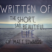 <em>Written Off: The Short Sad Beautiful Life of Matt Edwards</em> Film Clips & Dialogue